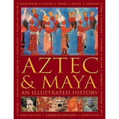 Afbeelding van Aztec and Maya: An Illustrated History: the definitive chronicle of ancient peoples Central America Mexico including Aztec, Maya, Olmec, Mixtec, Toltec Zapotec