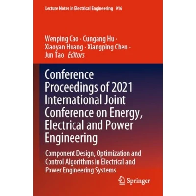 Afbeelding van Conference Proceedings of 2021 International Joint on Energy, Electrical and Power Engineering: Component Design, Optimization Control ... Engineering Systems: 916