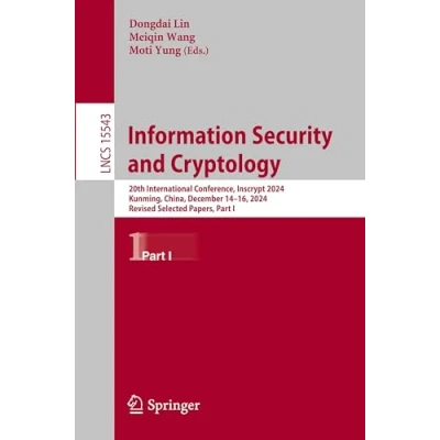 Afbeelding van Information Security and Cryptology: 19th International Conference, Inscrypt 2023, Hangzhou, China, December 910, Revised Selected Papers, Part I: 14526