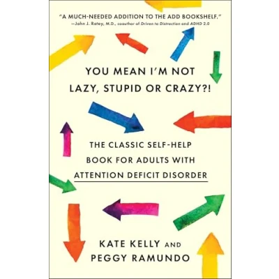 Afbeelding van You Mean I&#039;m Not Lazy, Stupid or Crazy?!: The Classic Self help Book for Adults with Attention Deficit Disorder