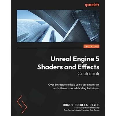 Afbeelding van Unreal Engine 5 Shaders and Effects Cookbook Second Edition: Over 50 recipes to help you create materials utilize advanced shading techniques