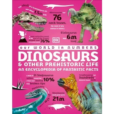Afbeelding van Our World in Numbers Dinosaurs and Other Prehistoric Life: An Encyclopedia of Fantastic Facts