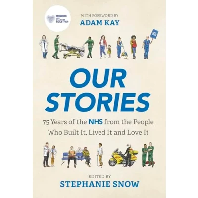 Afbeelding van Our Stories: 75 Years of the NHS from People Who Built It, Lived It and Love