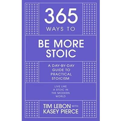 Afbeelding van 365 Ways to be More Stoic: A day by guide practical stoicism