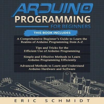 Afbeelding van Arduino PROGRAMMING FOR BEGINNERS: Advanced Methods to Learn and Understand Hardware Software
