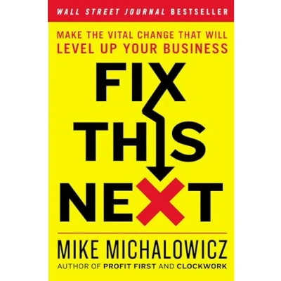 Afbeelding van Fix This Next: Make the Vital Change That Will Level Up Your Business