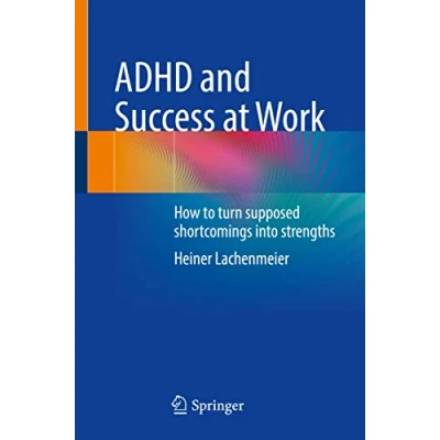 Afbeelding van ADHD and Success at Work: How to turn supposed shortcomings into strengths