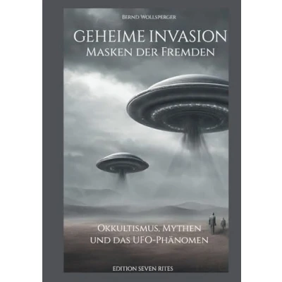 Afbeelding van Geheime Invasion Masken der Fremden: Okkultismus, Mythen und das UFO Phänomen