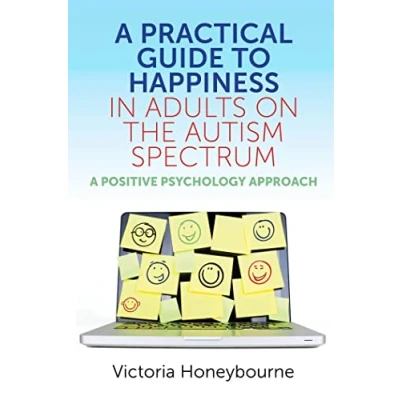 Afbeelding van A Practical Guide to Happiness in Adults on the Autism Spectrum
