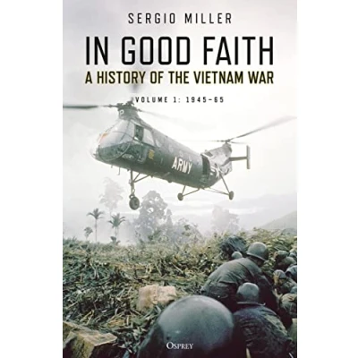 Afbeelding van In Good Faith A History of the Vietnam War Volume 1 194565