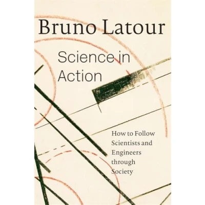 Afbeelding van Science in Action: How to Follow Scientists and Engineers through Society