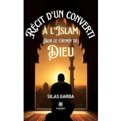 Afbeelding van Récit d’un converti à l’islam sur le chemin de Dieu