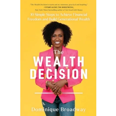 Afbeelding van The Wealth Decision: 10 Simple Steps to Achieve Financial Freedom and Build Generational