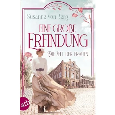 Afbeelding van Die Zeit der Frauen Eine große Erfindung: Roman: 1