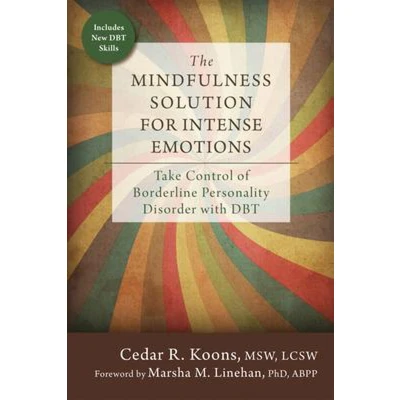 Afbeelding van The Mindfulness Solution for Intense Emotions: Take Control of Borderline Personality Disorder with Dbt