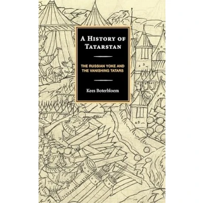 Afbeelding van A History of Tatarstan: the Russian Yoke and Vanishing Tatars