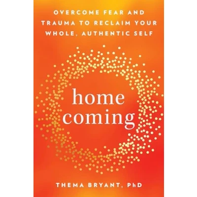 Afbeelding van Homecoming: Overcome Fear and Trauma to Reclaim Your Whole, Authentic Self