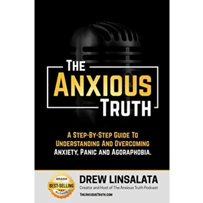 Afbeelding van The Anxious Truth : A Step By Guide To Understanding and Overcoming Panic, Anxiety, Agoraphobia