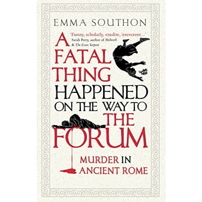 Afbeelding van A Fatal Thing Happened on the Way to Forum: Murder in Ancient Rome