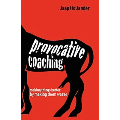 Afbeelding van Provocative Coaching: Making Things Better by Them Worse