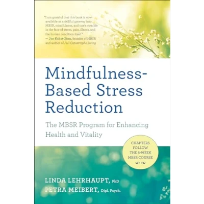 Afbeelding van Mindfulness Based Stress Reduction: The Mbsr Program for Enhancing Health and Vitality
