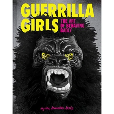 Afbeelding van Guerilla girls: the art of behaving badly