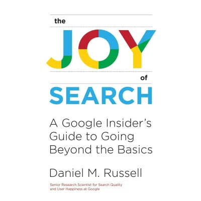 Afbeelding van the Joy of Search: A Google Insider&#039;s Guide to Going Beyond Basics