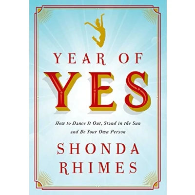 Afbeelding van Year of Yes: How to Dance it Out, Stand in the Sun and be Your Own Person