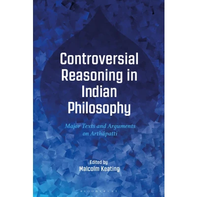 Afbeelding van Controversial Reasoning in Indian Philosophy: Major Texts and Arguments on Arthâpatti