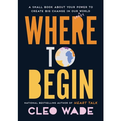 Afbeelding van Where to Begin: A Small Book about Your Power Create Big Change in Our Crazy World