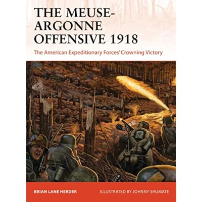 Afbeelding van The Meuse Argonne Offensive 1918: American Expeditionary Forces&#039; Crowning Victory: 357