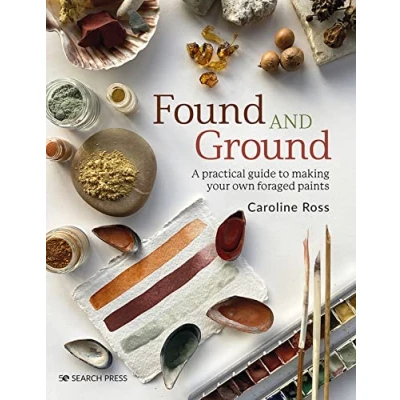 Afbeelding van Found and Ground: A Practical Guide to Making Your Own Foraged Paints