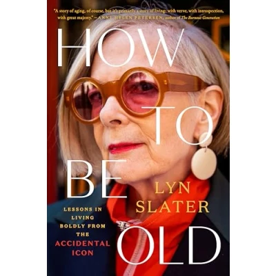 Afbeelding van How to Be Old: Lessons in Living Boldly from the Accidental Icon