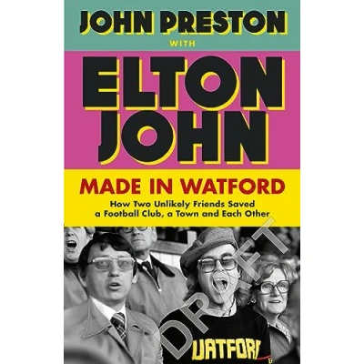 Afbeelding van Watford Forever: How Graham Taylor and Elton John Saved a Football Club, Town Each Other