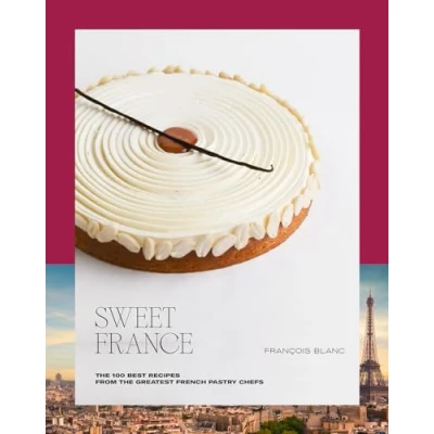 Afbeelding van Sweet France: the 100 Best Recipes from Greatest French Pastry Chefs