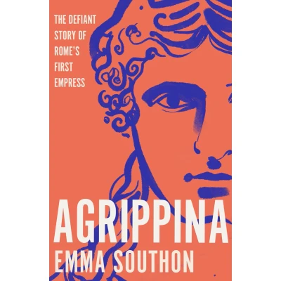 Afbeelding van Agrippina: The Defiant Story of Rome&#039;s First Empress