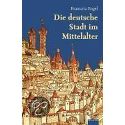 Afbeelding van Die deutsche Stadt im Mittelalter