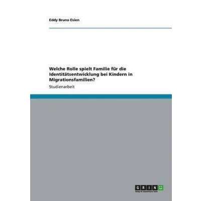 Afbeelding van Welche Rolle spielt Familie für die Identitätsentwicklung bei Kindern in Migrationsfamilien?