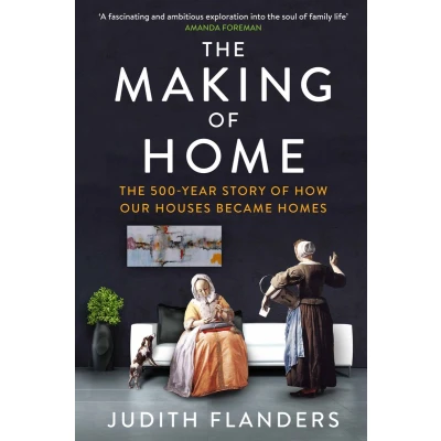 Afbeelding van The Making of Home: 500 year story how our houses became homes