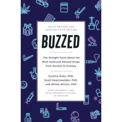 Afbeelding van Buzzed: the Straight Facts About Most Used and Abused Drugs from Alcohol to Ecstasy, Fifth Edition