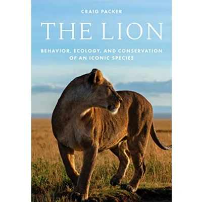 Afbeelding van The Lion: Behavior, Ecology, and Conservation of an Iconic Species