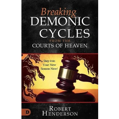 Afbeelding van Breaking Demonic Cycles from the Courts of Heaven: Step Into Your New Season Now!
