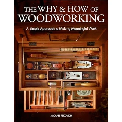 Afbeelding van The Why &amp; How of Woodworking : A Simple Approach to Making Meaningful Work