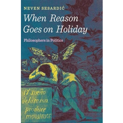 Afbeelding van When Reason Goes on Holiday: Philosophers in Politics