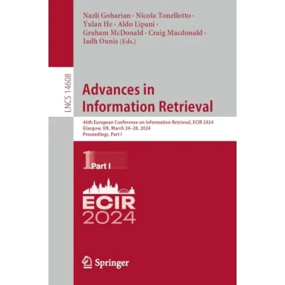 Afbeelding van Advances in Information Retrieval: 46th European Conference on Retrieval, ECIR 2024, Glasgow, UK, March 2428, Proceedings, Part I: 14608