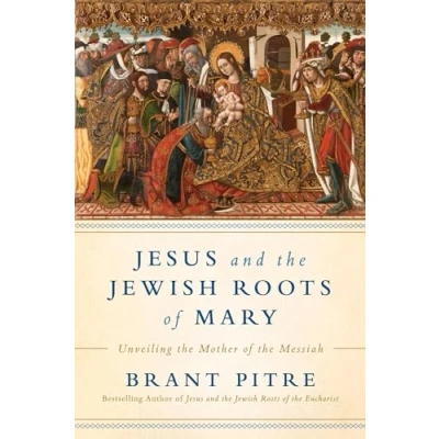 Afbeelding van Jesus And The Jewish Roots Of Mary Unveiling Mother Messiah