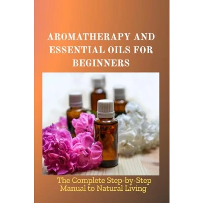 Afbeelding van Aromatherapy and Essential Oils for Beginners