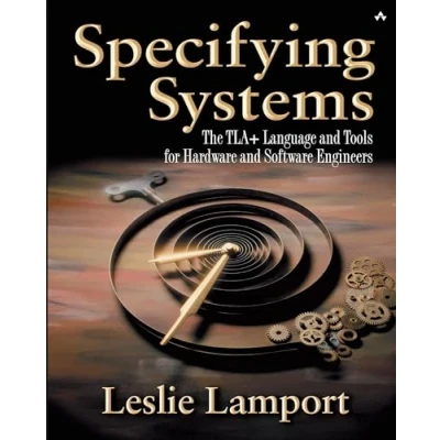 Afbeelding van Specifying Systems: The TLA+ Language and Tools for Hardware Software Engineers