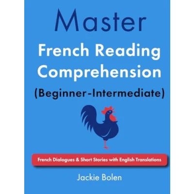 Afbeelding van Master French Reading Comprehension (Beginner Intermediate): Dialogues &amp; Short Stories with English Translations