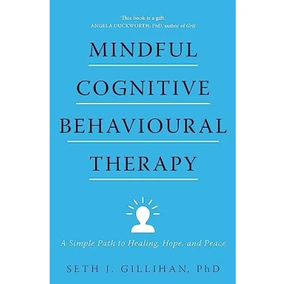 Afbeelding van Mindful Cognitive Behavioural Therapy: A Simple Path to Healing, Hope, and Peace